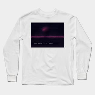 you were so far away Long Sleeve T-Shirt